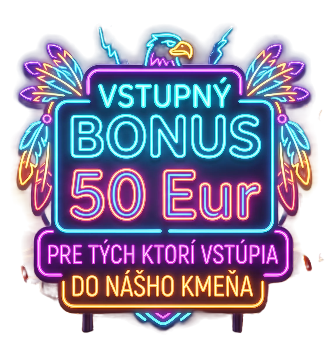 Vstupný bonus 50 Eur pre tých, ktorí vstúpia do nášho kmeňa